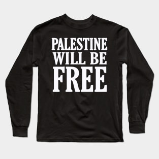 Palestine Will Be Free - White - Front Long Sleeve T-Shirt